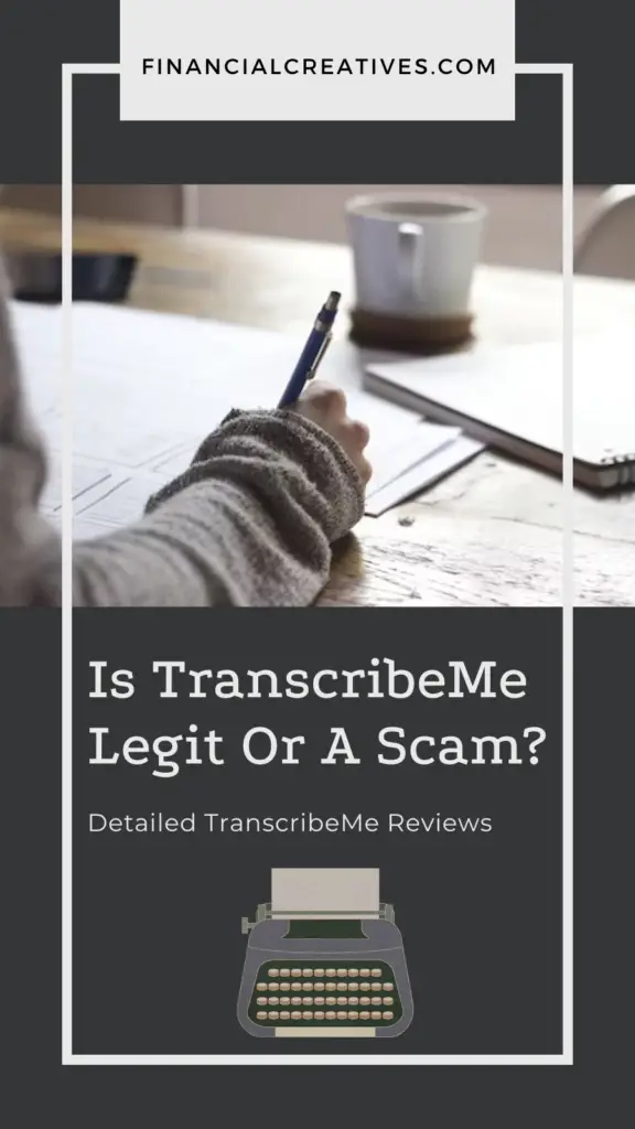 TranscribeMe is a legit company paying for transcription services. Audio/video files are transcribed on an audio minute basis. It hires transcribers on a contractual basis and is a great side job that you execute at home.