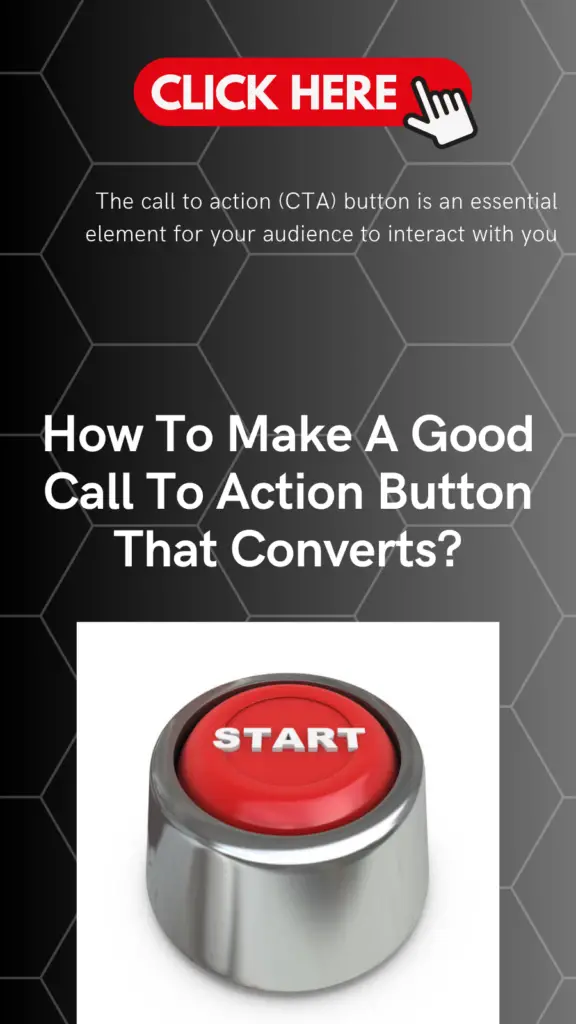 The call to action (CTA) button is an essential element for your audience to interact with you